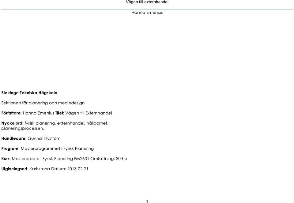 planeringsprocessen, Handledare: Gunnar Nyström Program: Masterprogrammet i Fysisk
