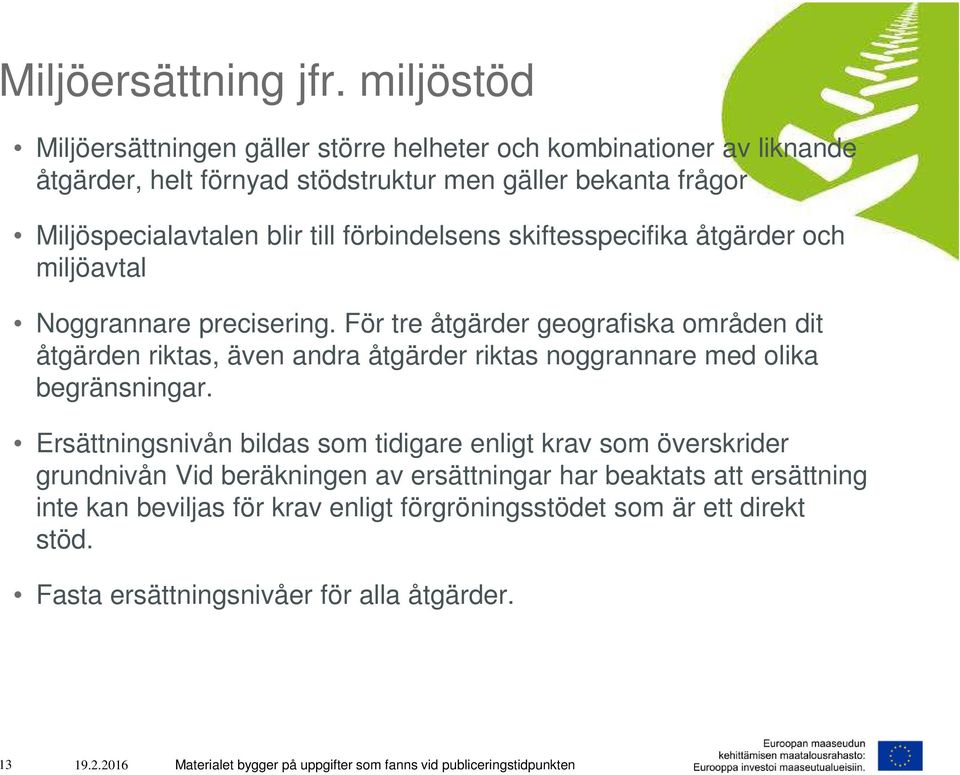 förbindelsens skiftesspecifika åtgärder och miljöavtal Noggrannare precisering.