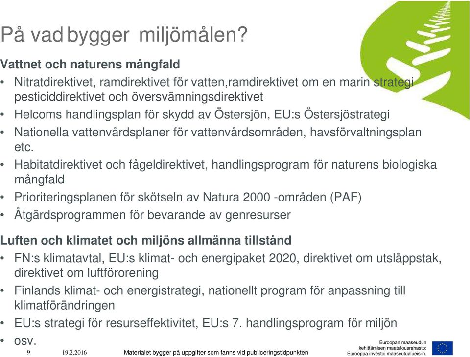 Östersjön, EU:s Östersjöstrategi Nationella vattenvårdsplaner för vattenvårdsområden, havsförvaltningsplan etc.