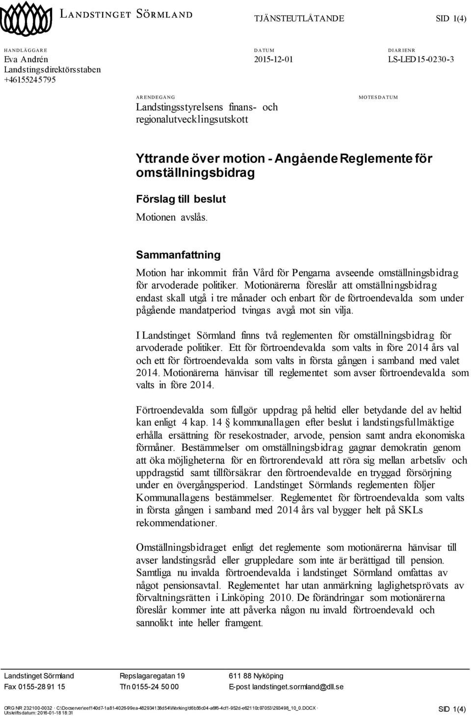 Sammanfattning Motion har inkommit från Vård för Pengarna avseende omställningsbidrag för arvoderade politiker.