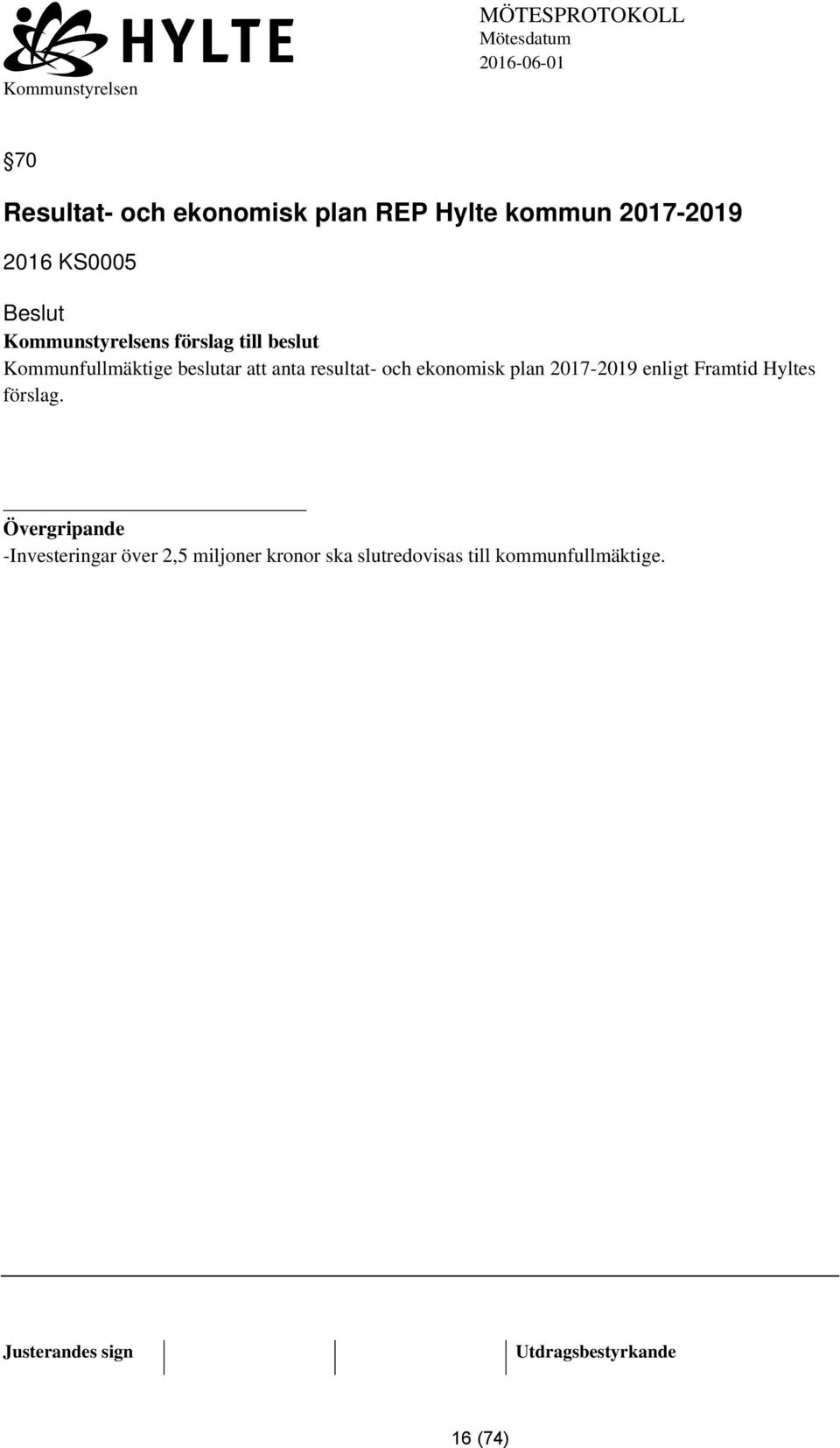 resultat- och ekonomisk plan 2017-2019 enligt Framtid Hyltes förslag.