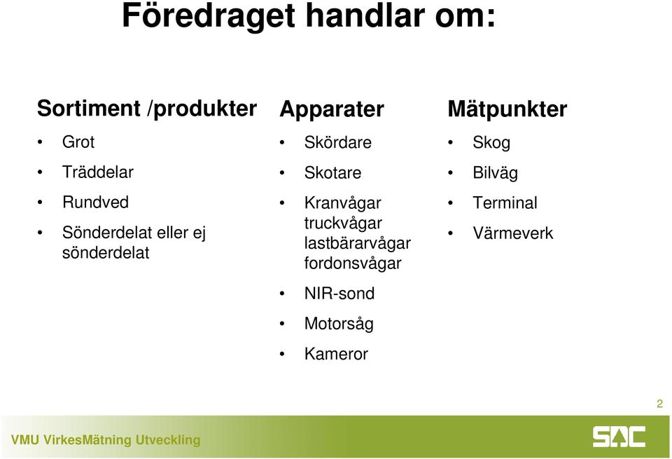 Skotare Kranvågar truckvågar lastbärarvågar fordonsvågar