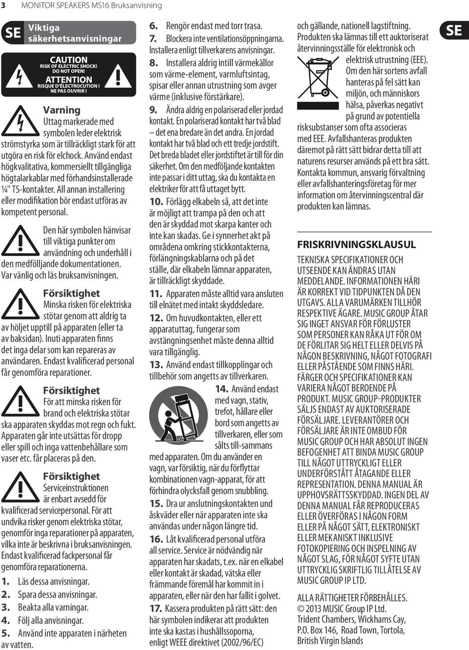 Den här symbolen hänvisar till viktiga punkter om användning och underhåll i den medfölljande dokumentationen. Var vänlig och läs bruksanvisningen.