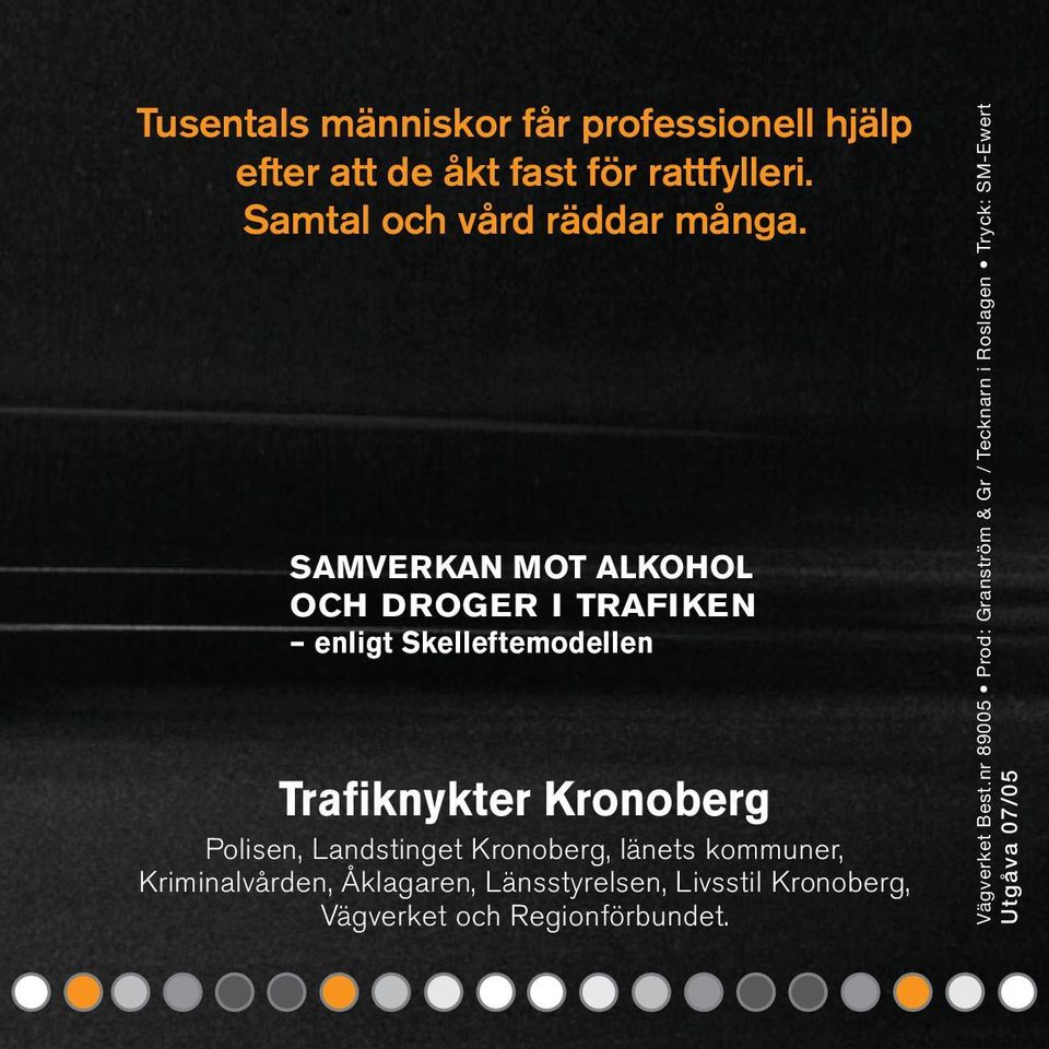 Samverkan mot Alkohol och Droger i Trafiken enligt Skelleftemodellen Trafiknykter Kronoberg Polisen,