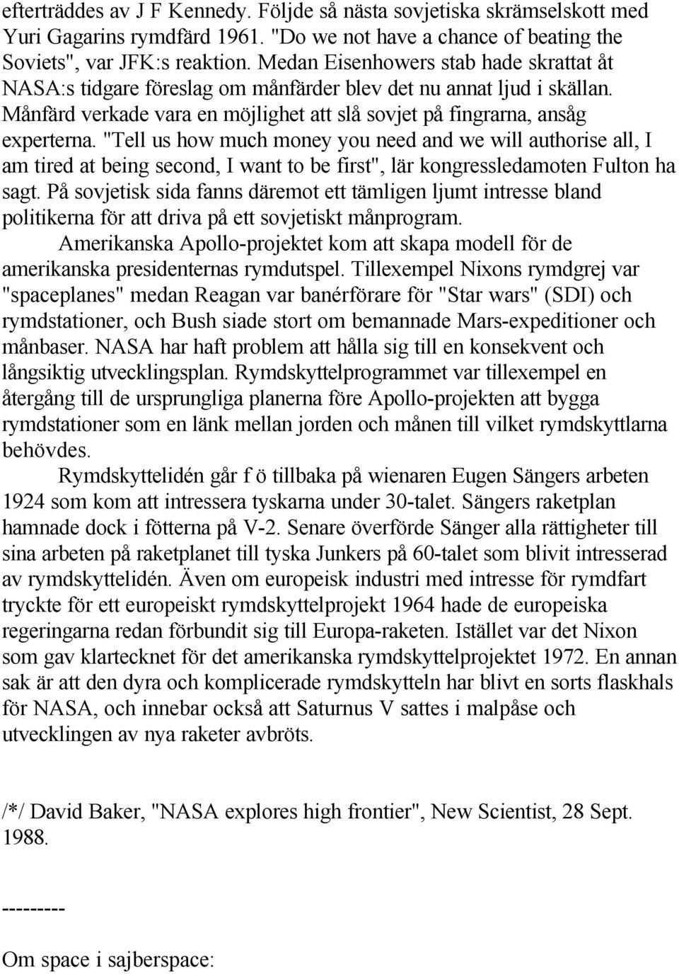 "Tell us how much money you need and we will authorise all, I am tired at being second, I want to be first", lär kongressledamoten Fulton ha sagt.