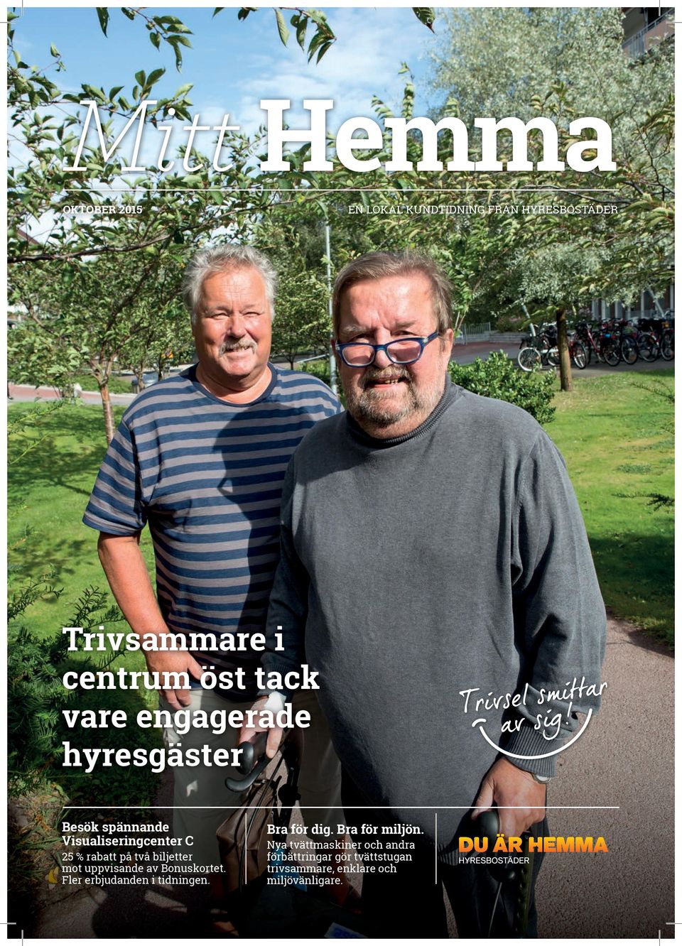 mot uppvisande av Bonuskortet. Fler erbjudanden i tidningen. Bra för dig. Bra för miljön.