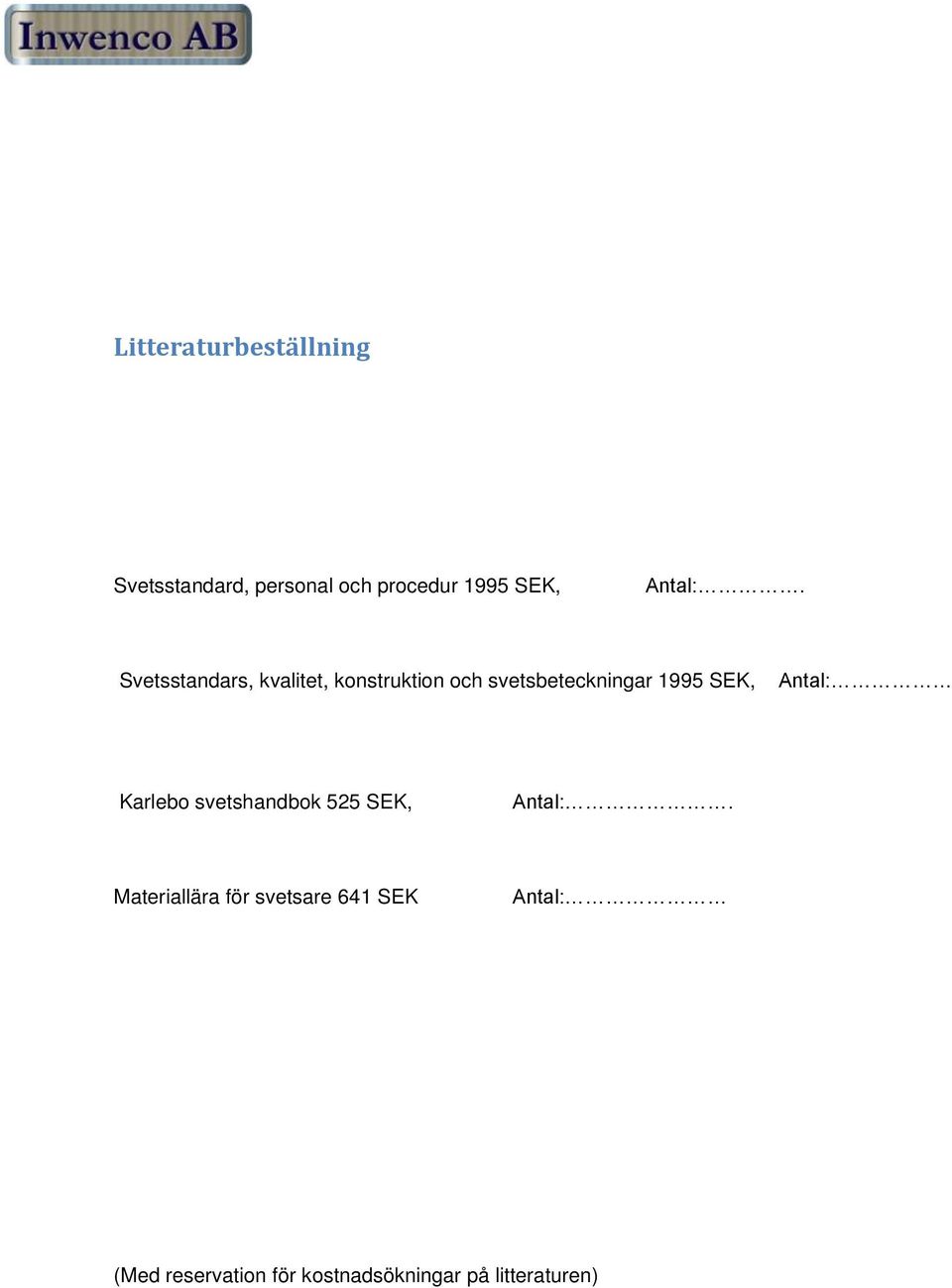 Svetsstandars, kvalitet, konstruktion och svetsbeteckningar 1995 SEK,