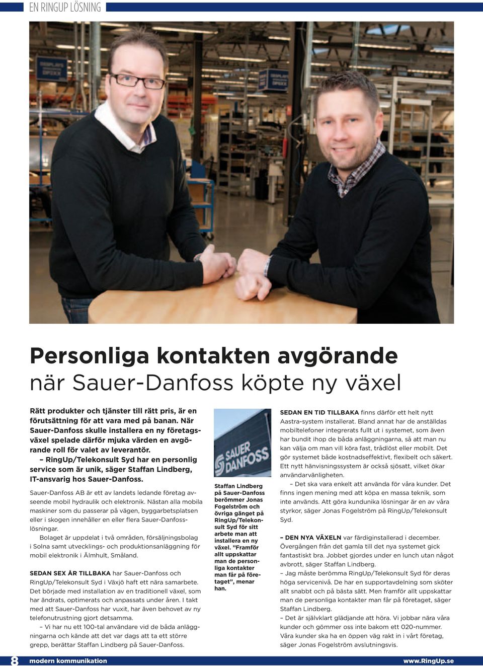 RingUp/Telekonsult Syd har en personlig service som är unik, säger Staffan Lindberg, IT-ansvarig hos Sauer-Danfoss.