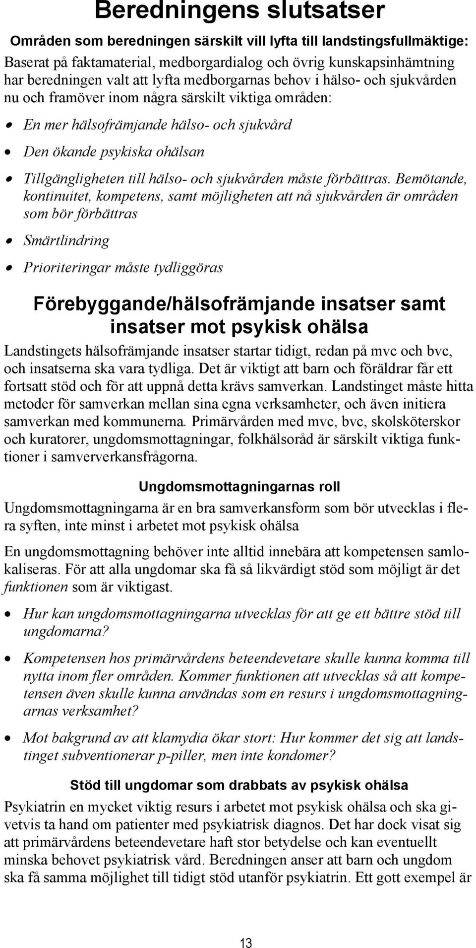 sjukvården måste förbättras.