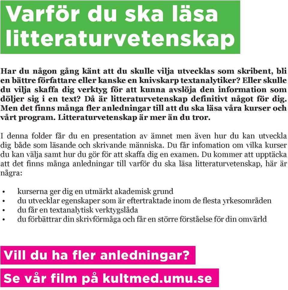 Men det finns många fler anledningar till att du ska läsa våra kurser och vårt program. Litteraturvetenskap är mer än du tror.