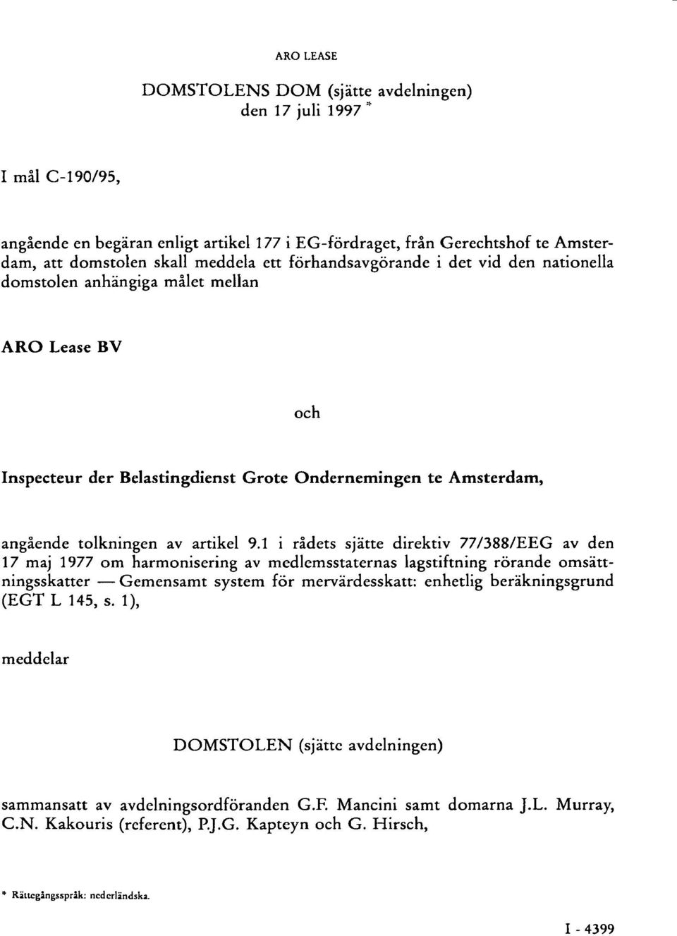 1 i rådets sjätte direktiv 77/388/EEG av den 17 maj 1977 om harmonisering av medlemsstaternas lagstiftning rörande omsättningsskatter Gemensamt system för mervärdesskatt: enhetlig beräkningsgrund