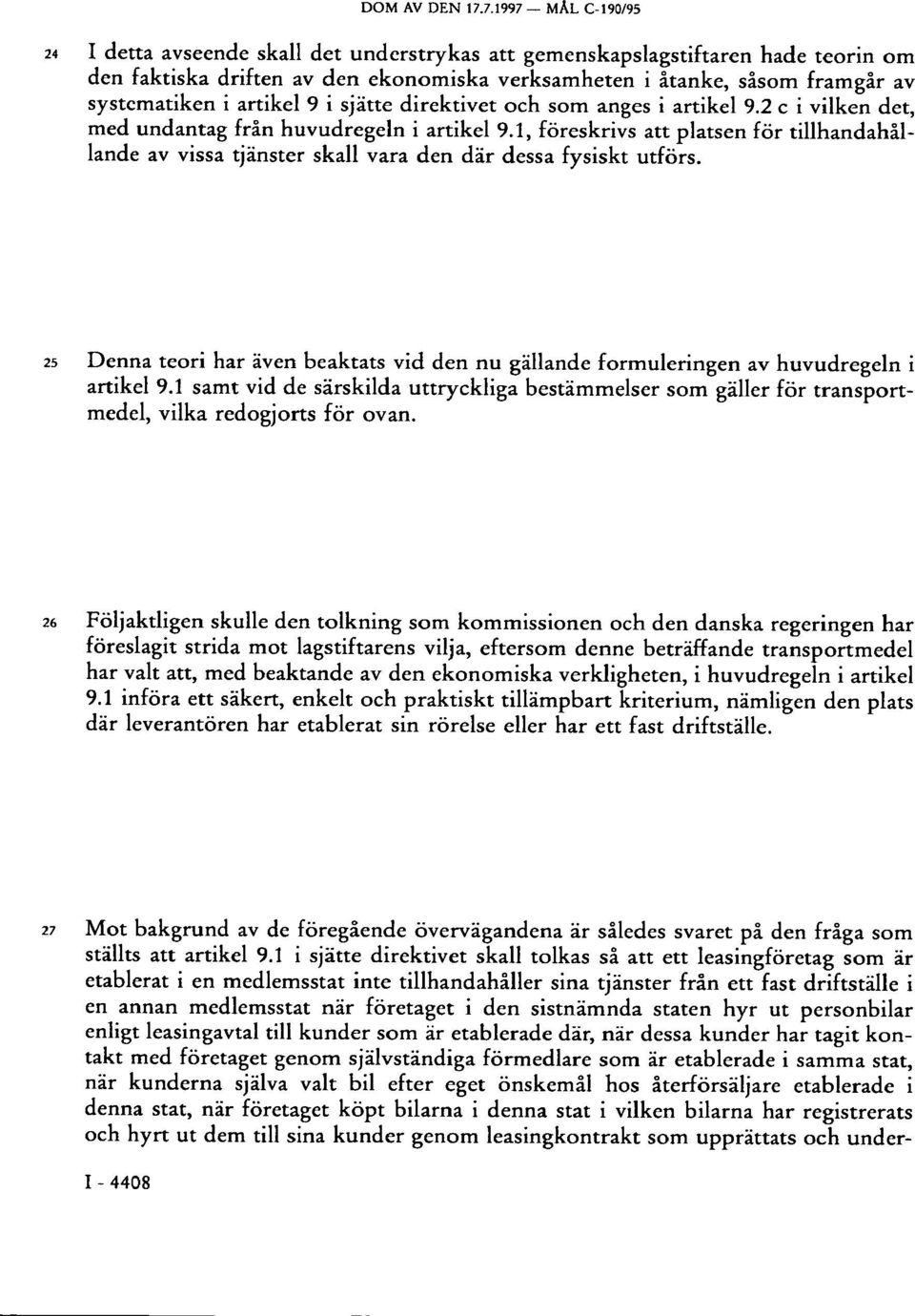 artikel 9 i sjätte direktivet och som anges i artikel 9.2 c i vilken det, med undantag från huvudregeln i artikel 9.