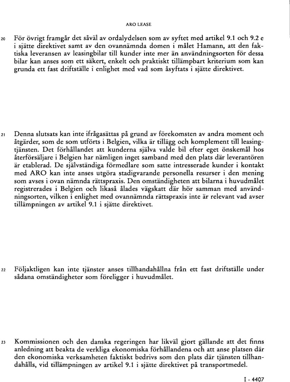 enkelt och praktiskt tillämpbart kriterium som kan grunda ett fast driftställe i enlighet med vad som åsyftats i sjätte direktivet.