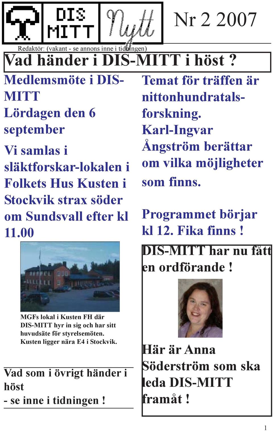 00 Temat för träffen är nittonhundratalsforskning. Karl-Ingvar Ångström berättar om vilka möjligheter som finns. Programmet börjar kl 12. Fika finns!