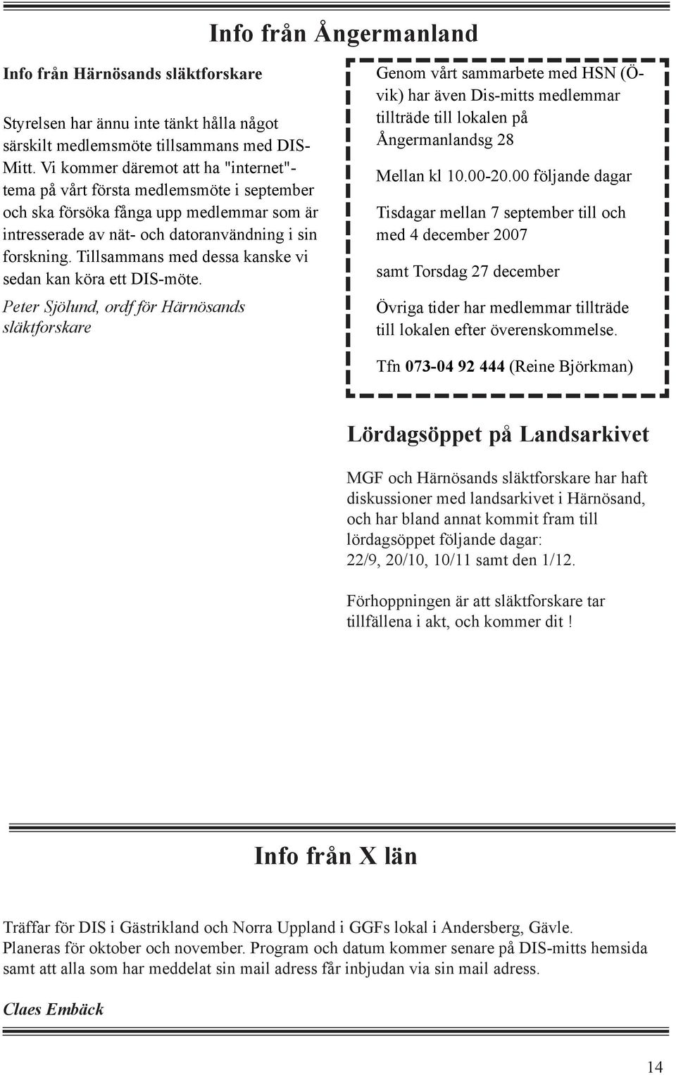 Tillsammans med dessa kanske vi sedan kan köra ett DIS-möte.