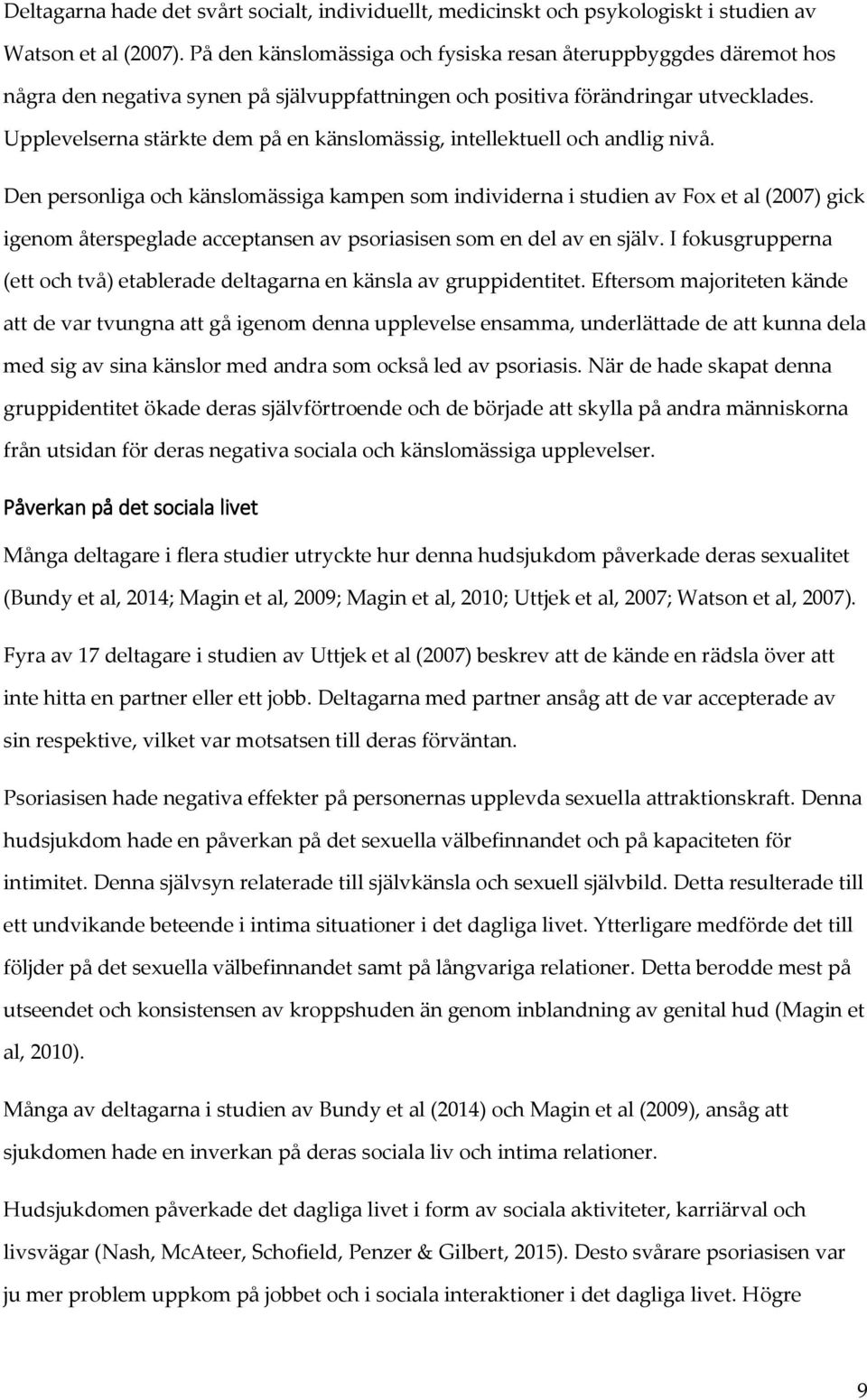 Upplevelserna stärkte dem på en känslomässig, intellektuell och andlig nivå.