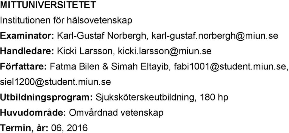 se Författare: Fatma Bilen & Simah Eltayib, fabi1001@student.miun.se, siel1200@student.