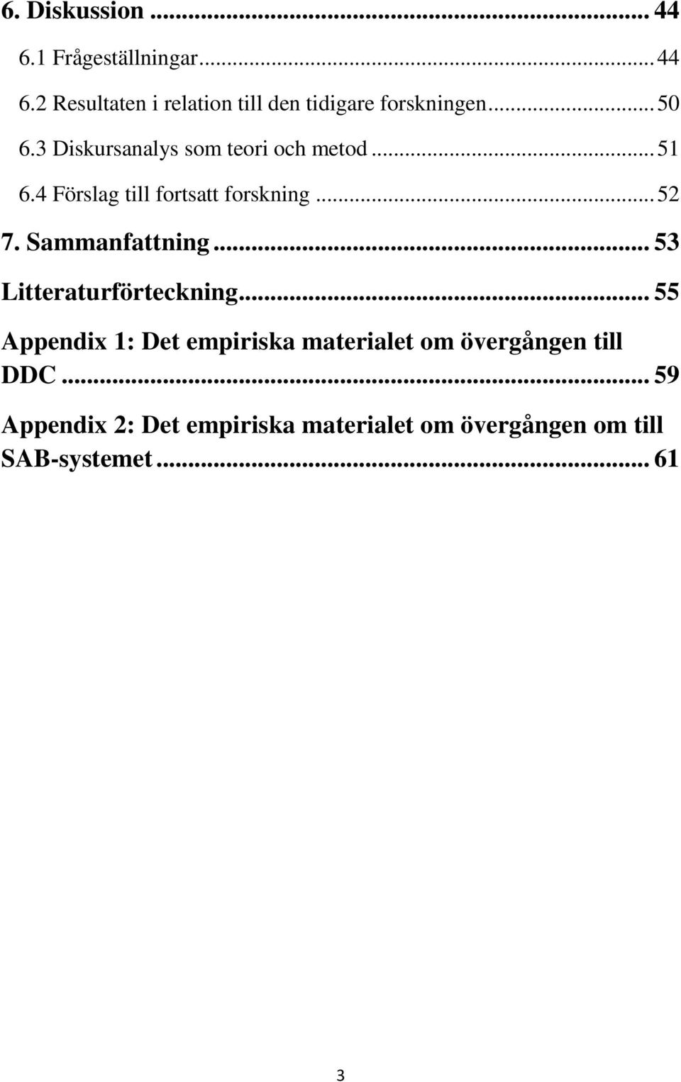 Sammanfattning... 53 Litteraturförteckning.