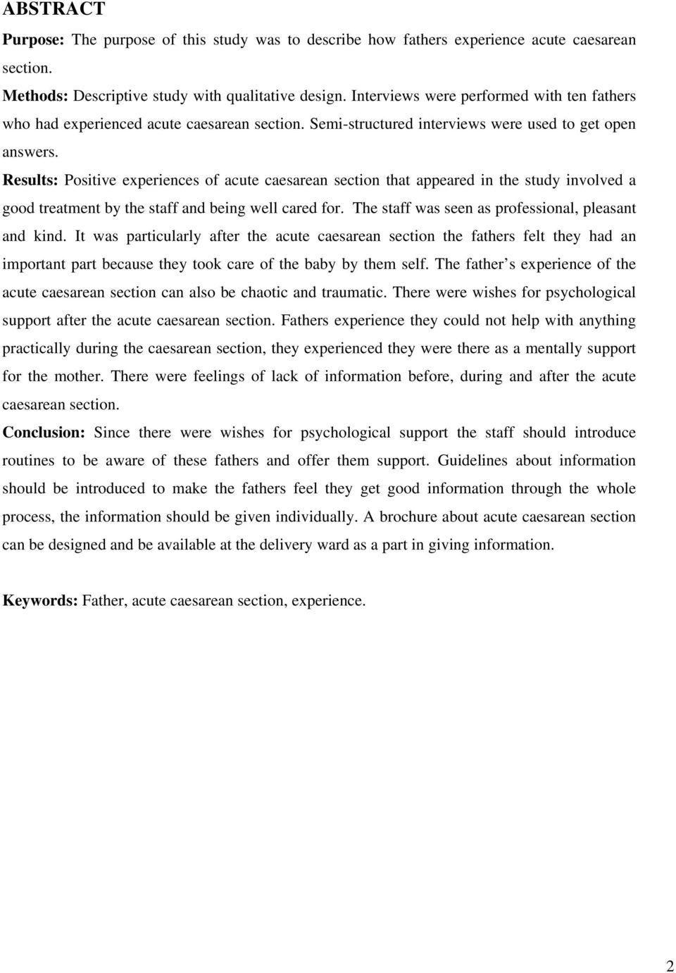 Results: Positive experiences of acute caesarean section that appeared in the study involved a good treatment by the staff and being well cared for.