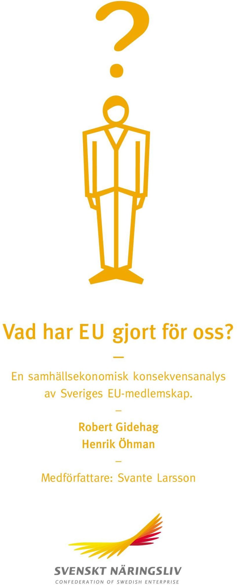av Sveriges EU-medlemskap.