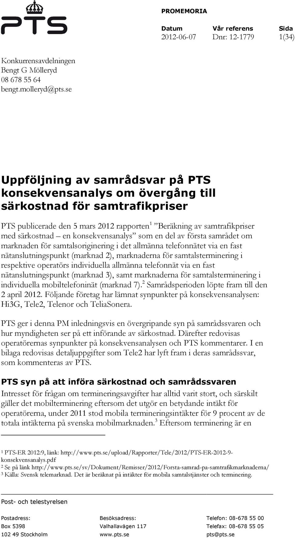 konsekvensanalys som en del av första samrådet om marknaden för samtalsoriginering i det allmänna telefonnätet via en fast nätanslutningspunkt (marknad 2), marknaderna för samtalsterminering i