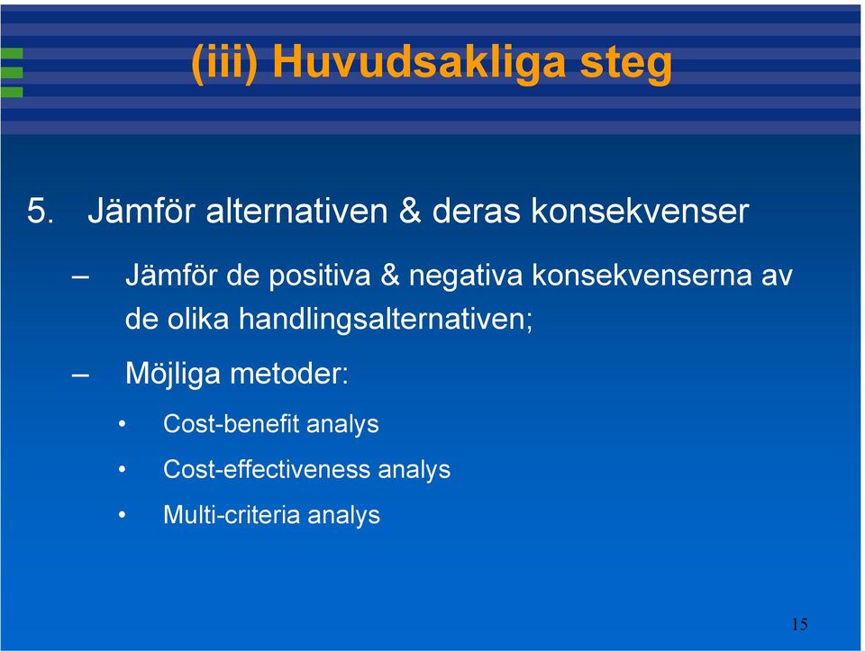 positiva & negativa konsekvenserna av de olika