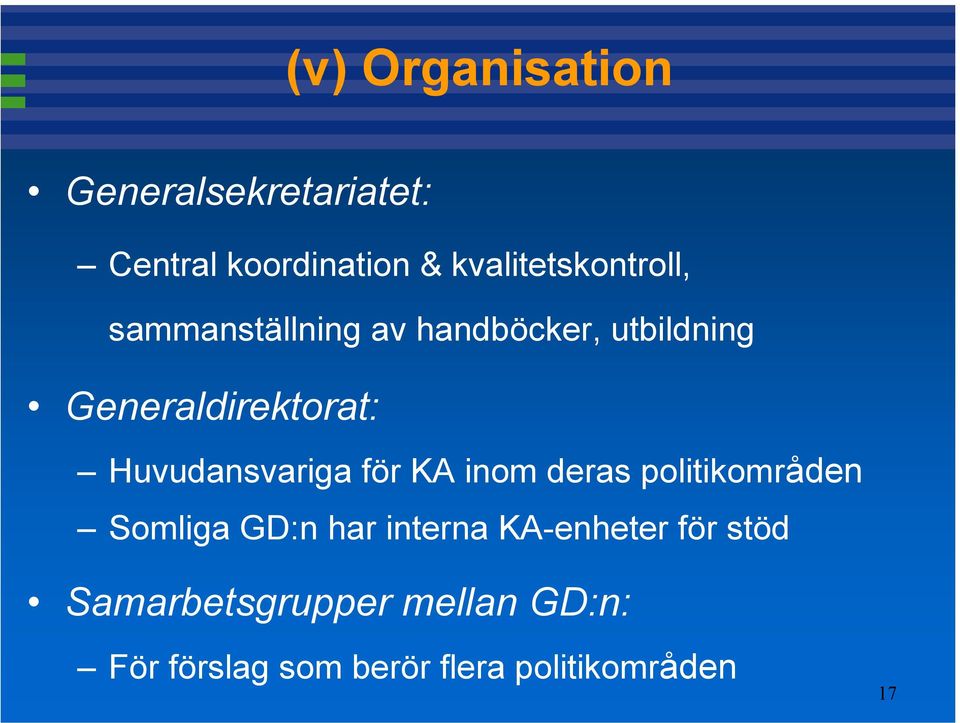 Generaldirektorat: Huvudansvariga för KA inom deras politikområden Somliga