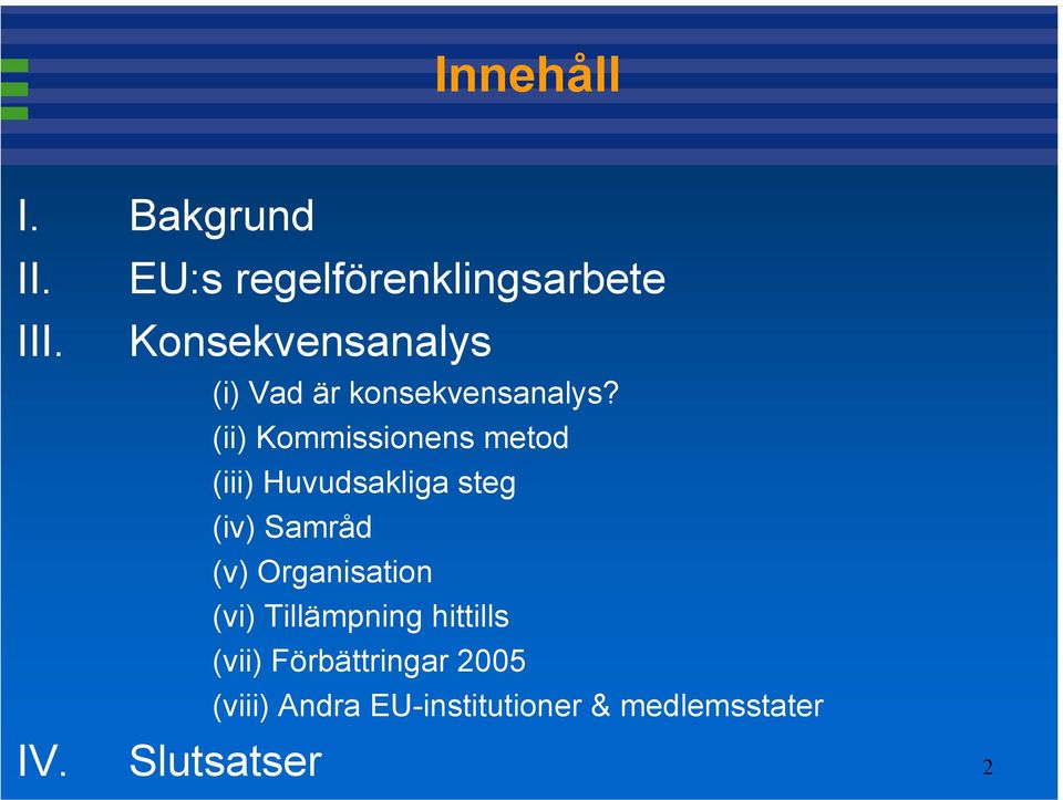 (ii) Kommissionens metod (iii) Huvudsakliga steg (iv) Samråd (v)