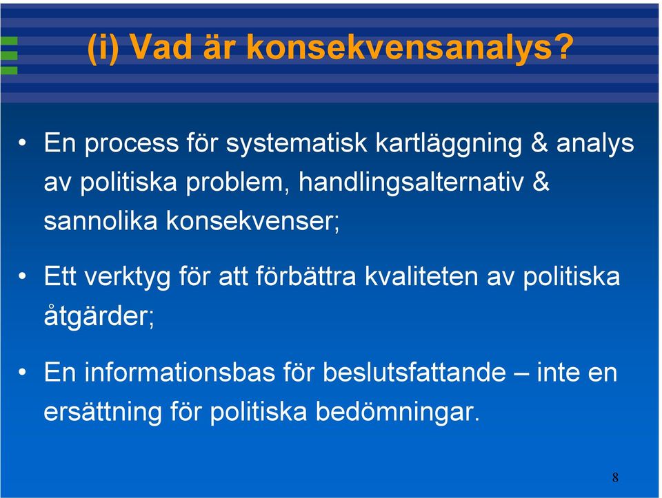 handlingsalternativ & sannolika konsekvenser; Ett verktyg för att