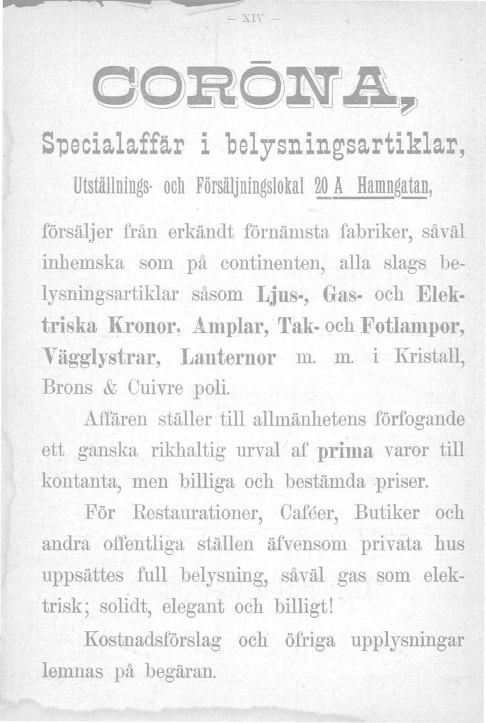 m. i Kristall, Brons & Cuivre polio Affären ställer till allmänhetens förfogande ett ganska rikhaltig urval af prima varor till kontanta, men billiga och bestämda priser.