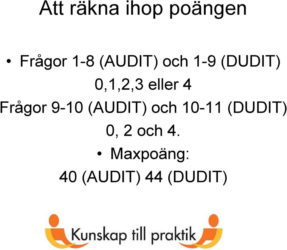 4 Frågor 9-10 (AUDIT) och 10-11