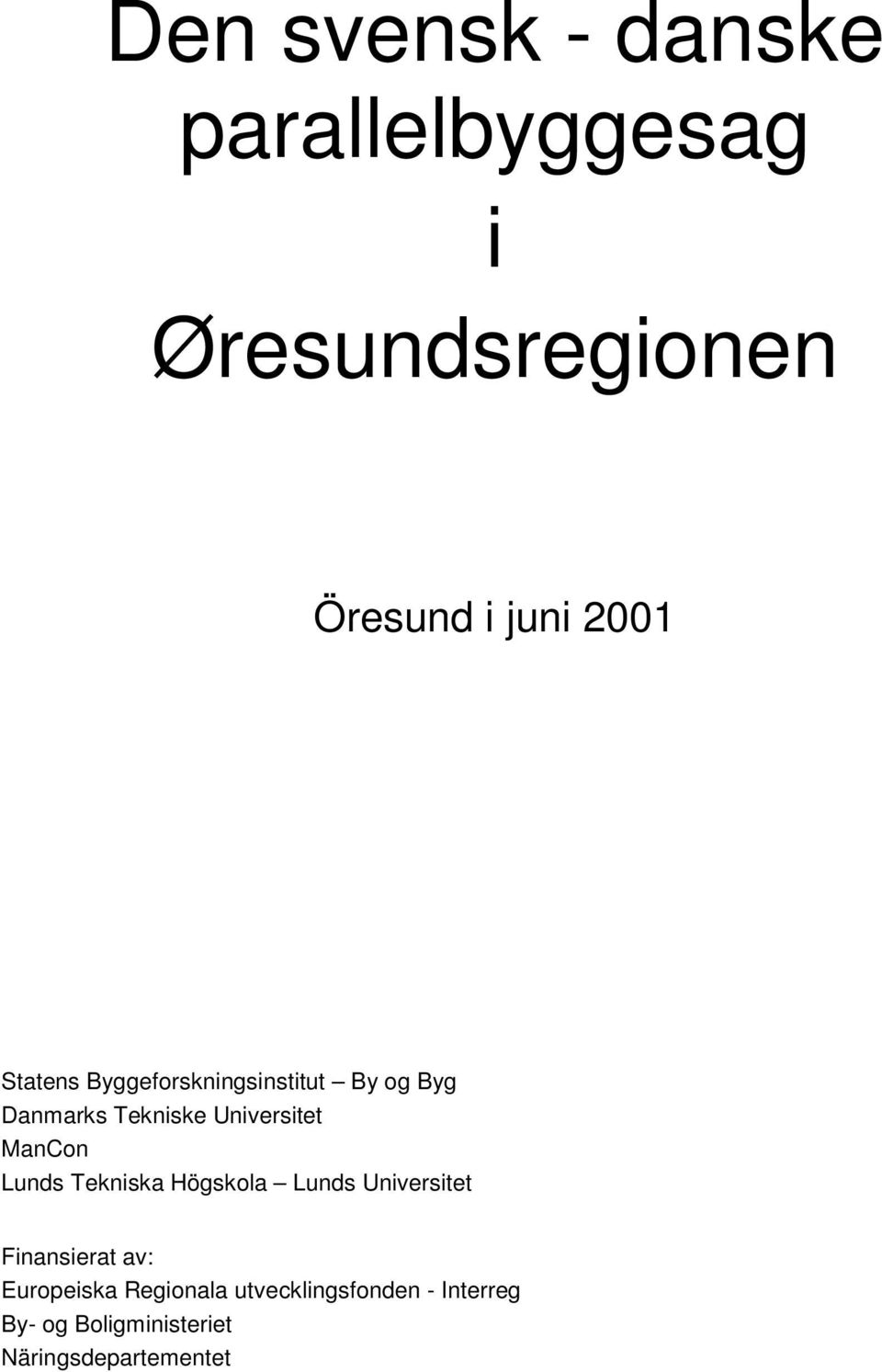 ManCon Lunds Tekniska Högskola Lunds Universitet Finansierat av: Europeiska