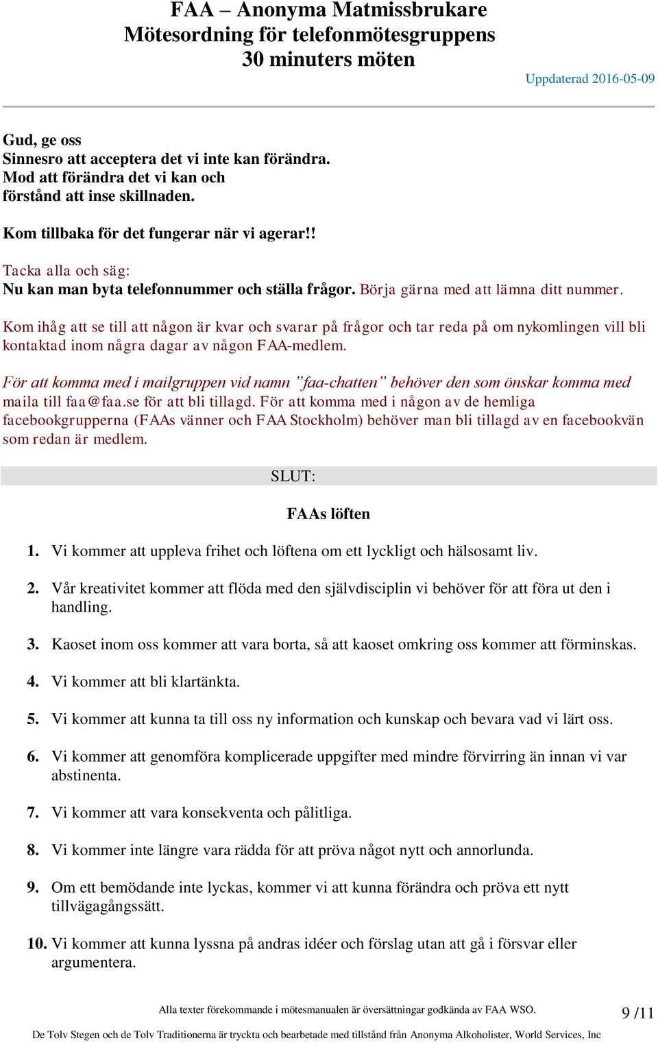 Kom ihåg att se till att någon är kvar och svarar på frågor och tar reda på om nykomlingen vill bli kontaktad inom några dagar av någon FAA-medlem.