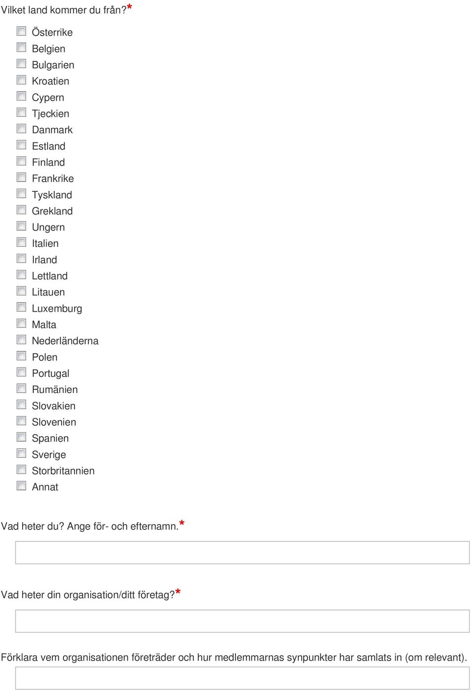 Italien Irland Lettland Litauen Luxemburg Malta Nederländerna Polen Portugal Rumänien Slovakien Slovenien Spanien