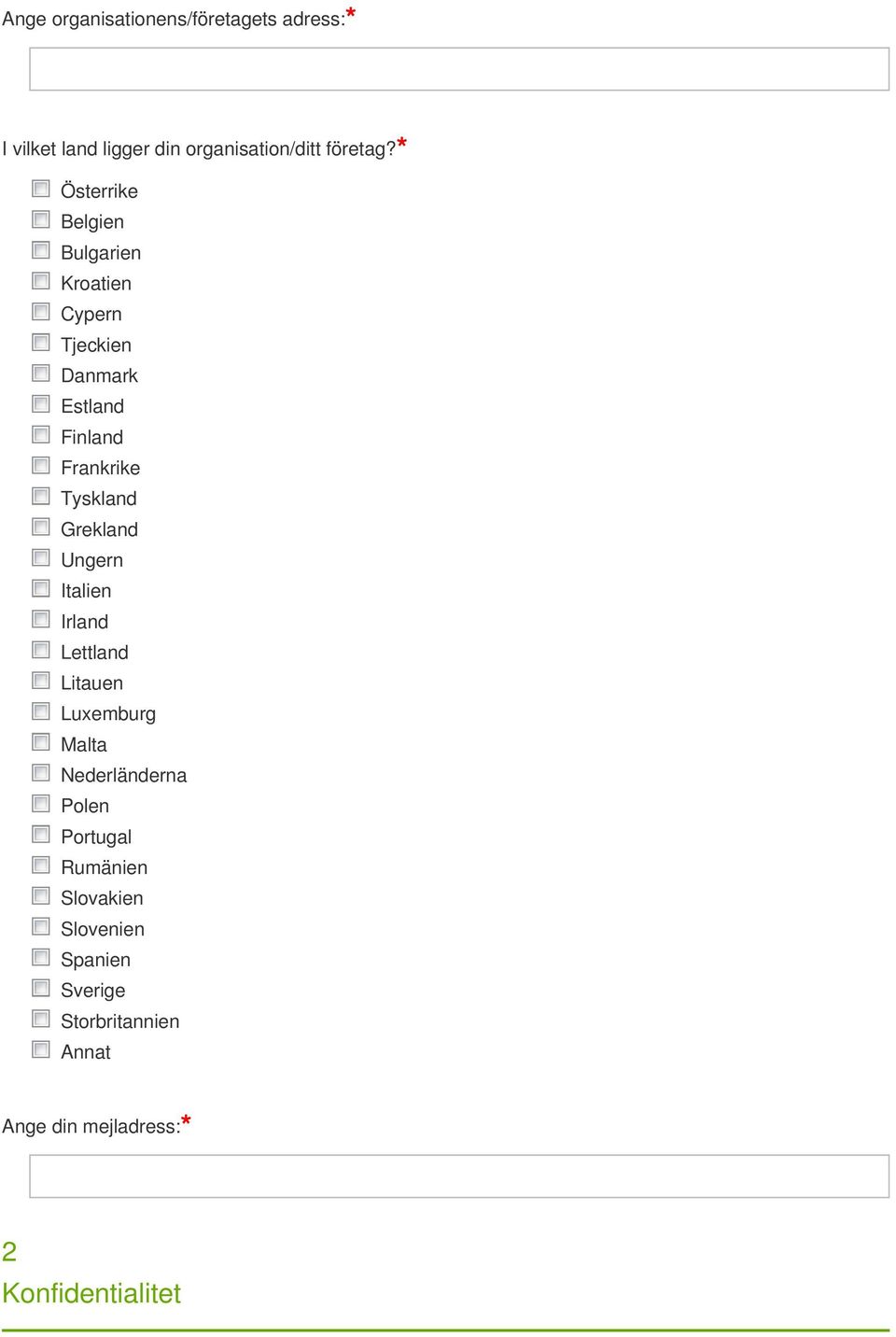 Grekland Ungern Italien Irland Lettland Litauen Luxemburg Malta Nederländerna Polen Portugal