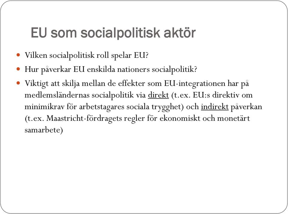 Viktigt att skilja mellan de effekter som EU-integrationen har på medlemsländernas socialpolitik