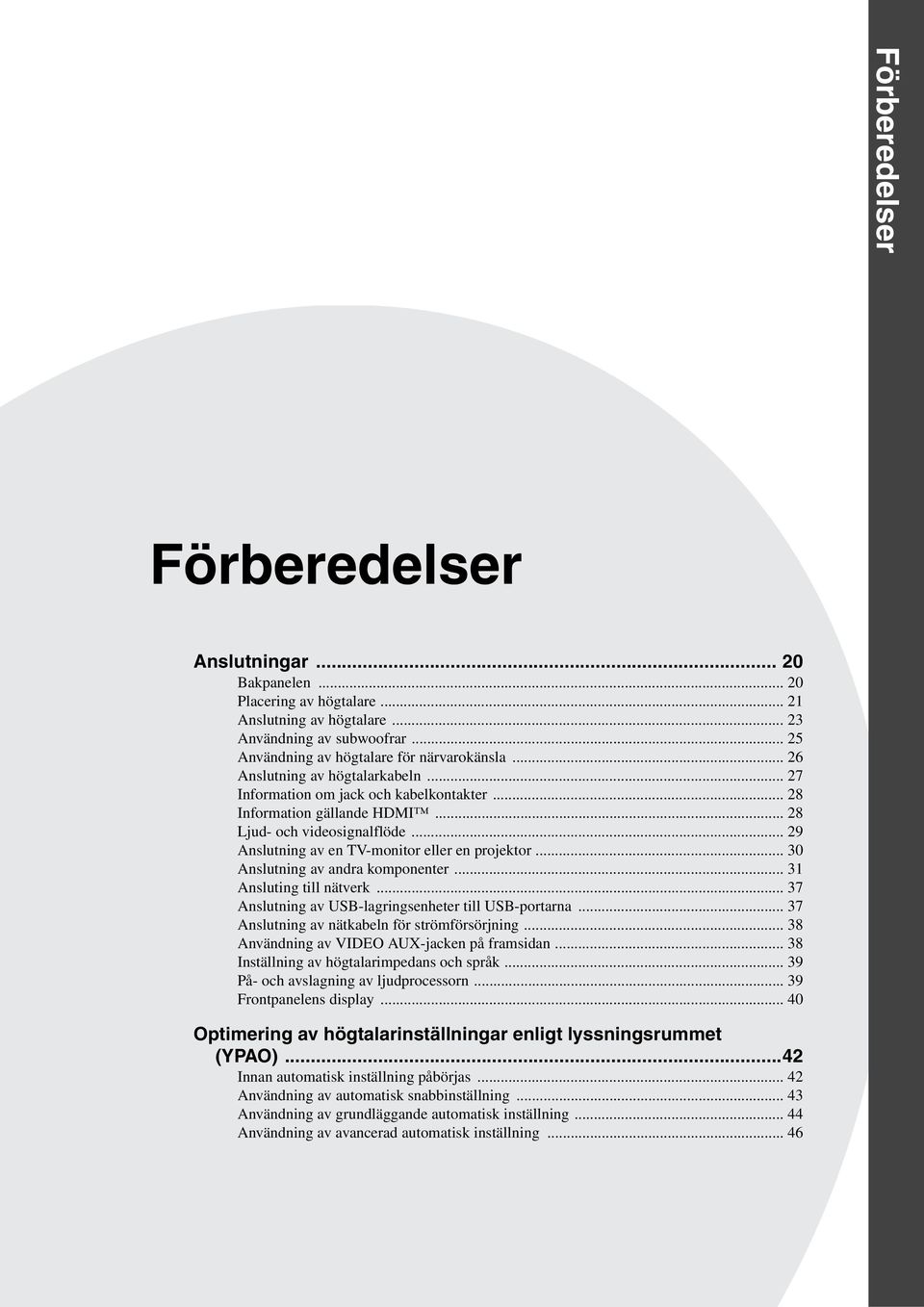 .. 30 Anslutning av andra komponenter... 3 Ansluting till nätverk... 37 Anslutning av USB-lagringsenheter till USB-portarna... 37 Anslutning av nätkabeln för strömförsörjning.