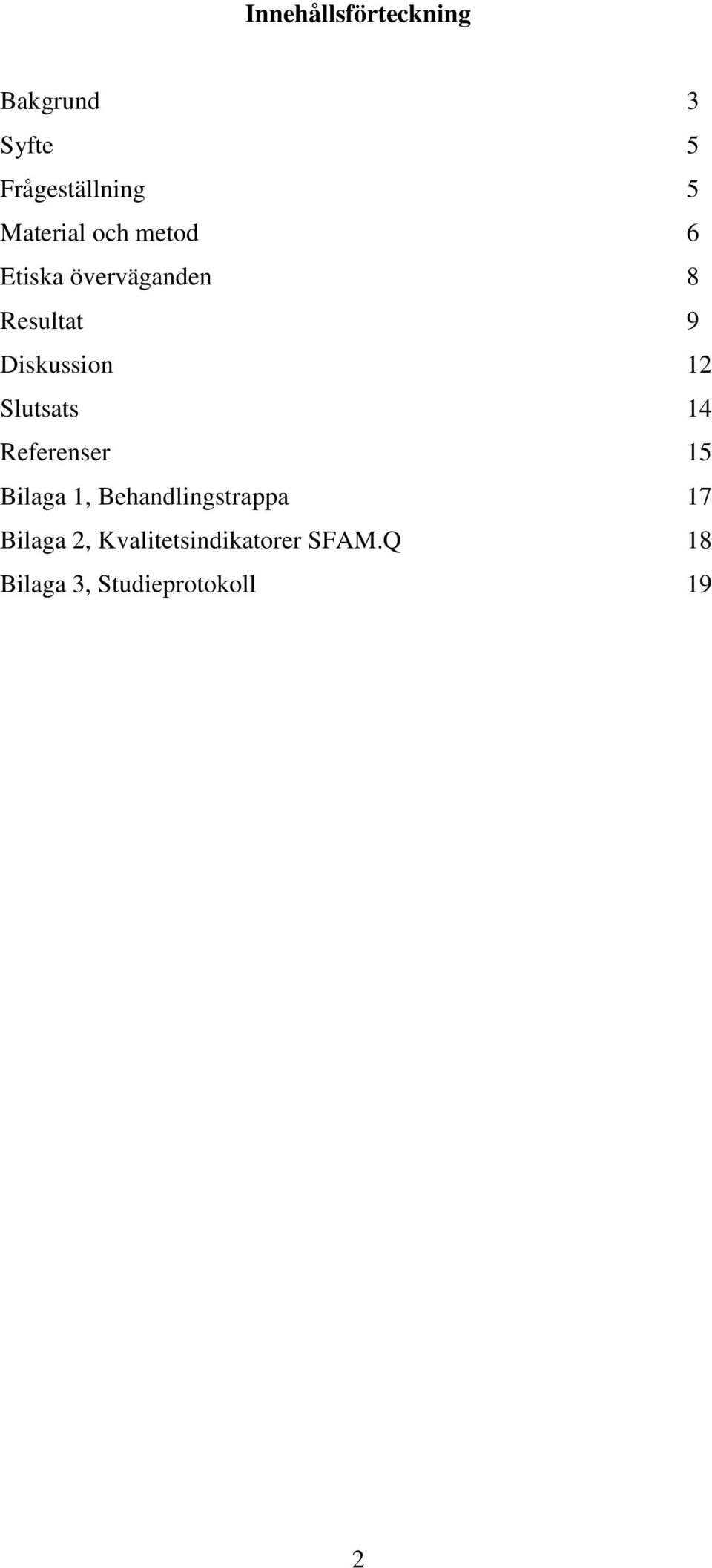 Diskussion 12 Slutsats 14 Referenser 15 Bilaga 1,