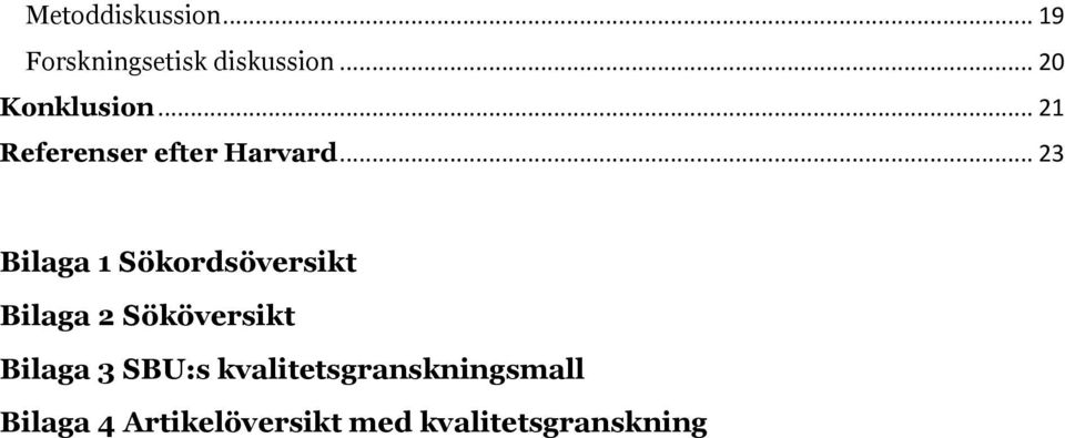 .. 23 Bilaga 1 Sökordsöversikt Bilaga 2 Sököversikt Bilaga