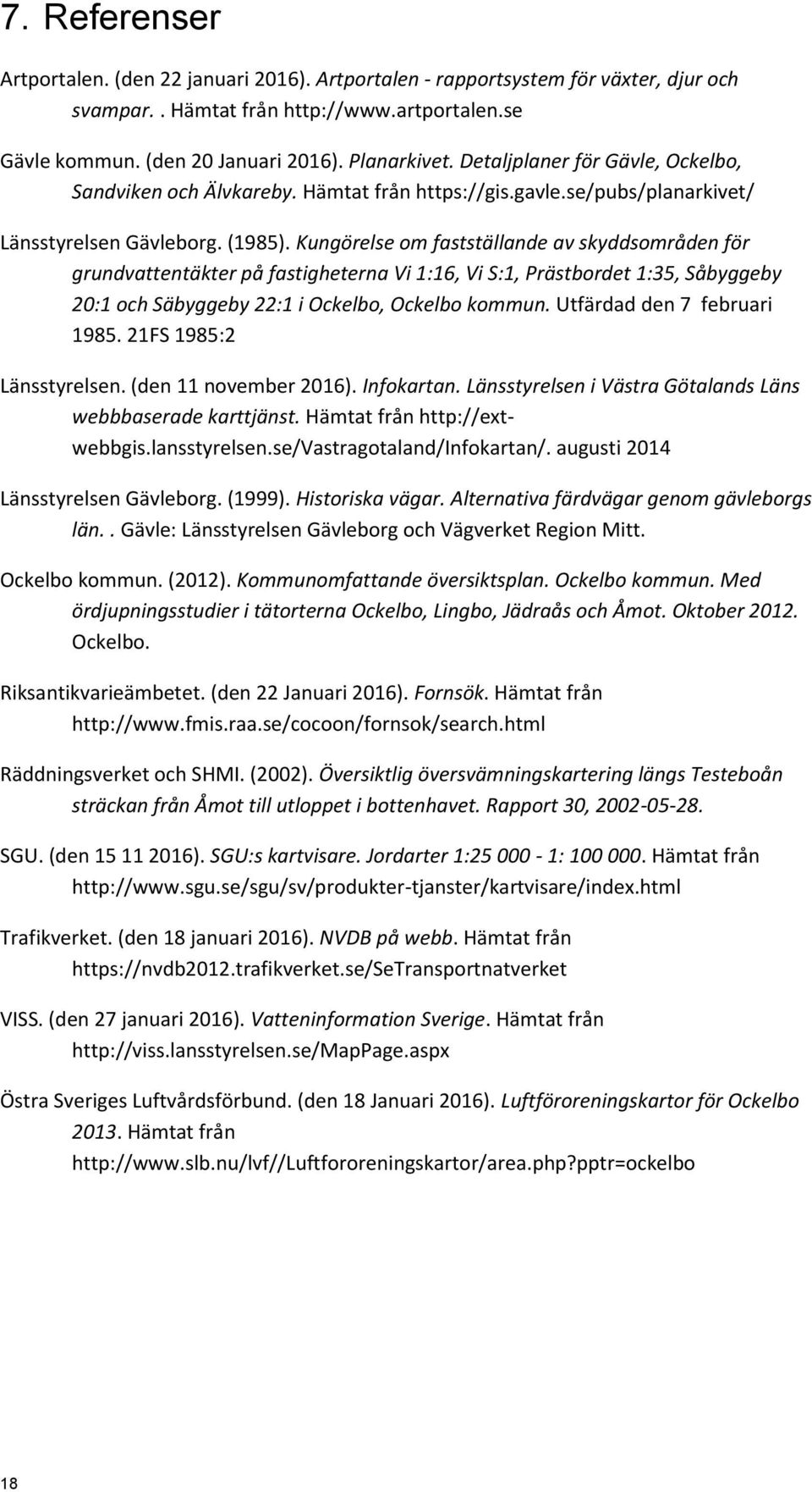 Kungörelse om fastställande av skyddsområden för grundvattentäkter på fastigheterna Vi 1:16, Vi S:1, Prästbordet 1:35, Såbyggeby 20:1 och Säbyggeby 22:1 i Ockelbo, Ockelbo kommun.