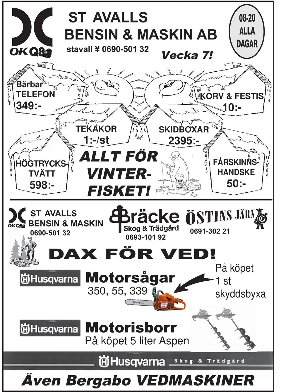 SKIDBOXAR 2395:- Bärbar TELEFON 349:- FÅRSKINNS- HANDSKE 50:- ST AVALLS BENSIN & MASKIN 0690-501 32