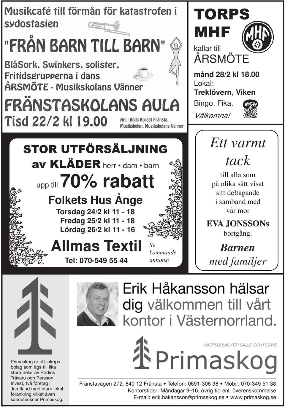 Fredag 25/2 kl 11-18 Lördag 26/2 kl 11-16 Allmas Textil Tel: 070-549 55 44 Se kommande annons!