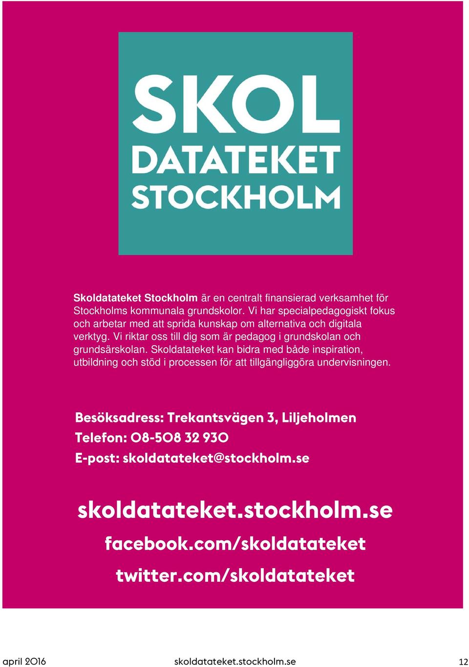 Vi riktar oss till dig som är pedagog i grundskolan och grundsärskolan.