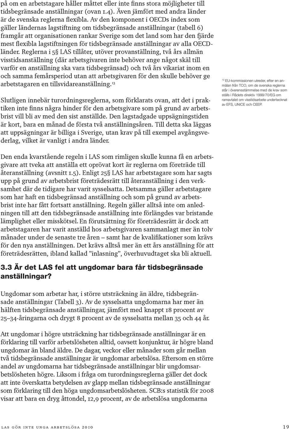 lagstiftningen för tidsbegränsade anställningar av alla OECDländer.