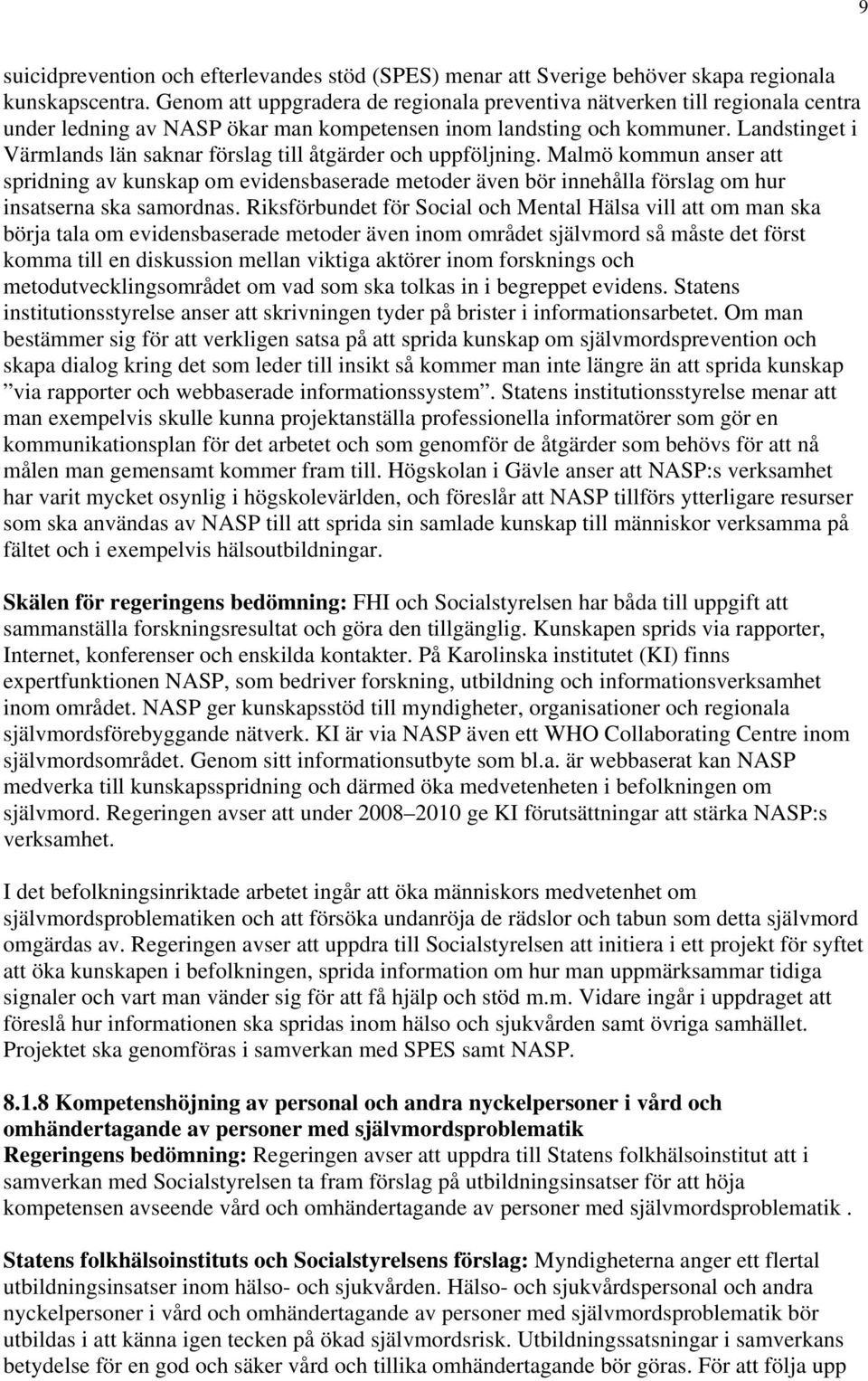 Landstinget i Värmlands län saknar förslag till åtgärder och uppföljning.