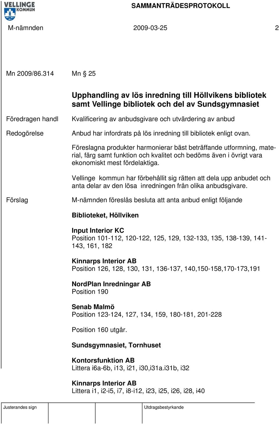 infordrats på lös inredning till bibliotek enligt ovan.