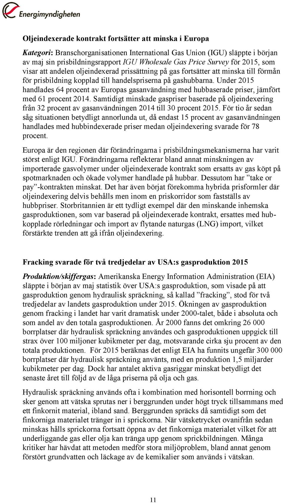 Under 2015 handlades 64 procent av Europas gasanvändning med hubbaserade priser, jämfört med 61 procent 2014.