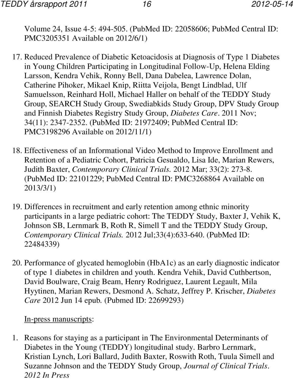 Lawrence Dolan, Catherine Pihoker, Mikael Knip, Riitta Veijola, Bengt Lindblad, Ulf Samuelsson, Reinhard Holl, Michael Haller on behalf of the TEDDY Study Group, SEARCH Study Group, Swediabkids Study