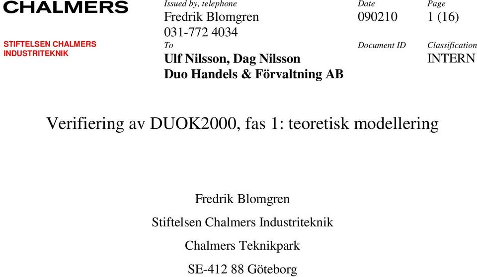 Page 1 (16) Classification INTERN Verifiering av DUOK2000, fas 1: teoretisk