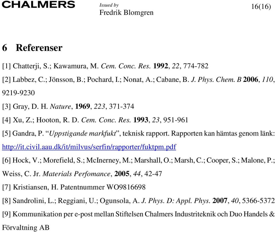 dk/it/milvus/serfin/rapporter/fuktpm.pdf [6] Hock, V.; Morefield, S.; McInerney, M.; Marshall, O.; Marsh, C.; Cooper, S.; Malone, P.; Weiss, C. Jr.